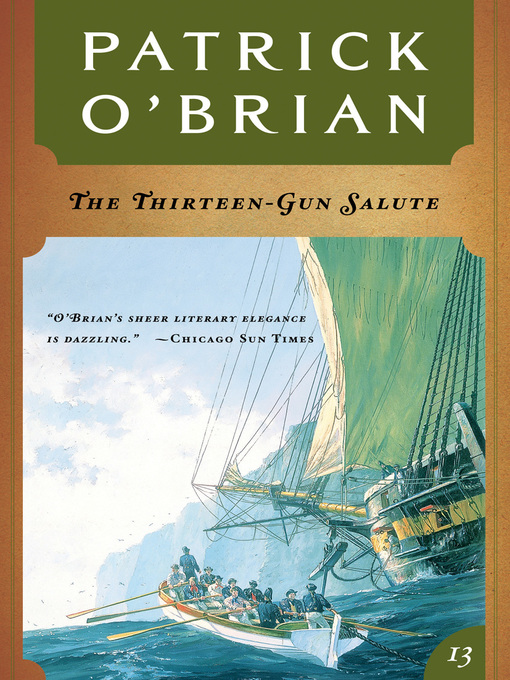 Title details for The Thirteen Gun Salute (Volume Book 13)  (Aubrey/Maturin Novels) by Patrick O'Brian - Wait list